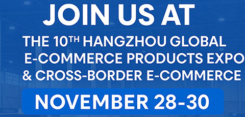 We Are Exhibiting at the 10th Hangzhou International Online Celebrity Brand Expo & Cross-Border E-Commerce Expo