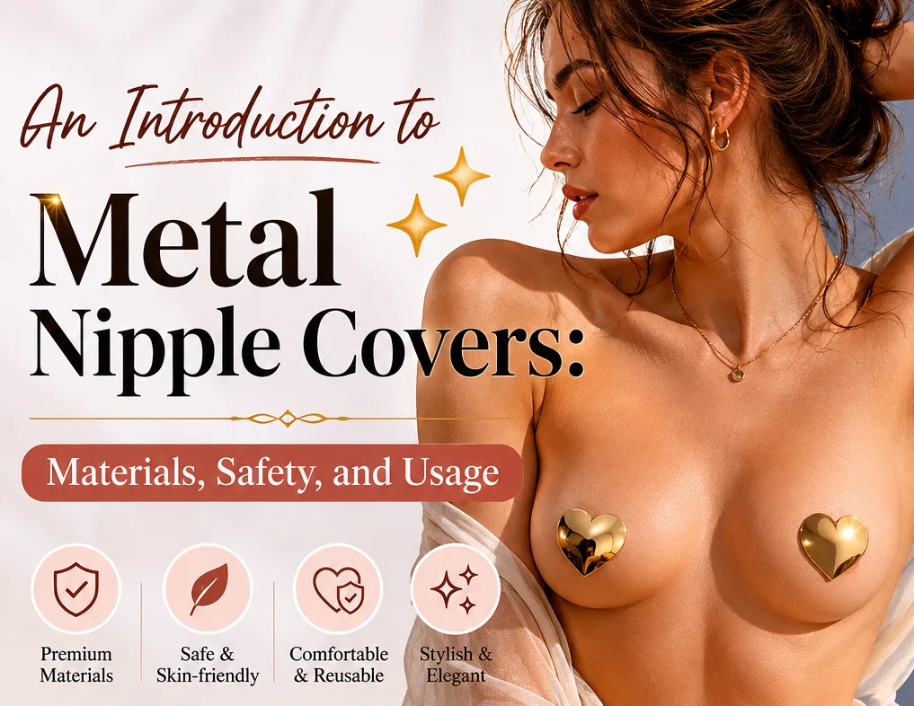 An Introduction to Metal Nipple Covers: Materials, Safety, and Usage