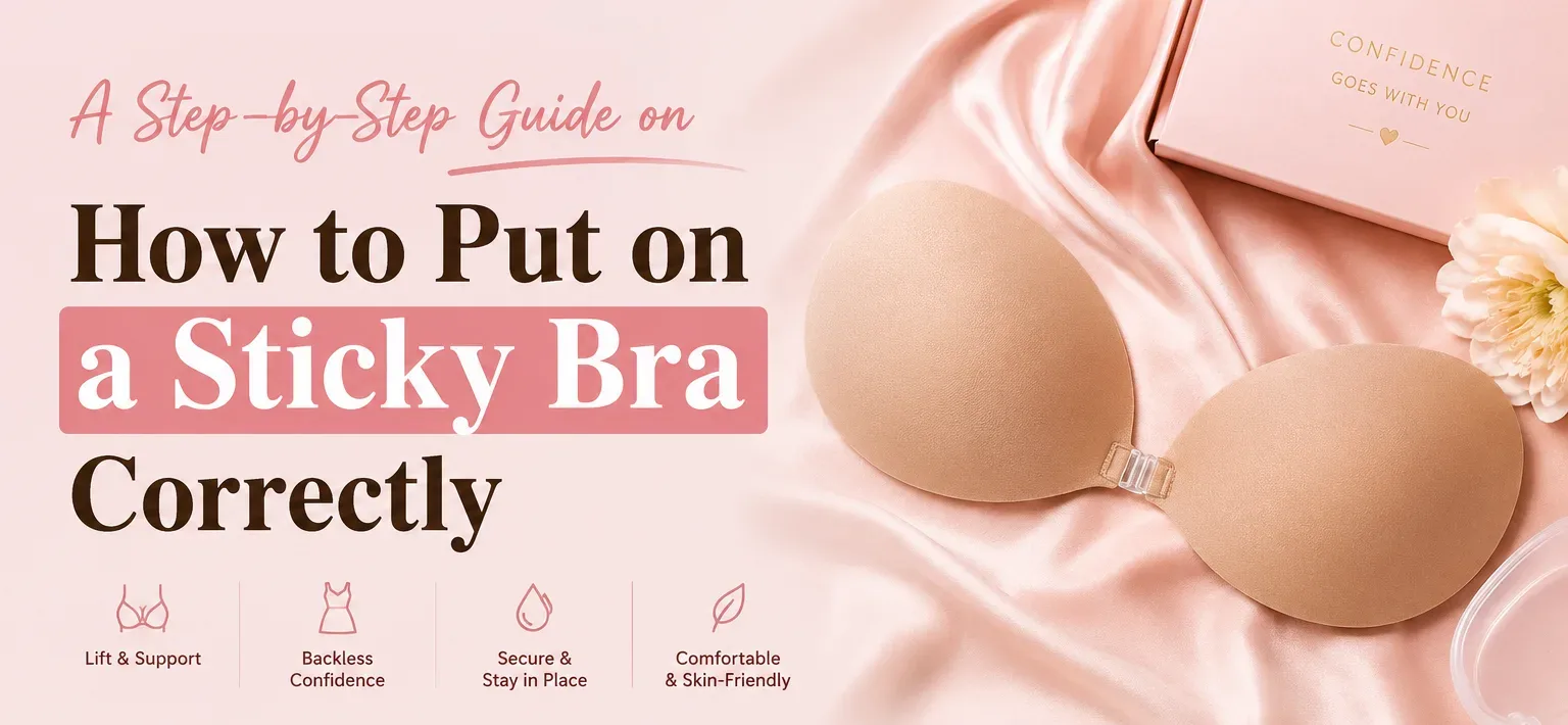 A Step-by-Step Guide on How to Put on a Sticky Bra Correctly